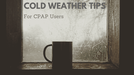 Cold Weather And Your CPAP
